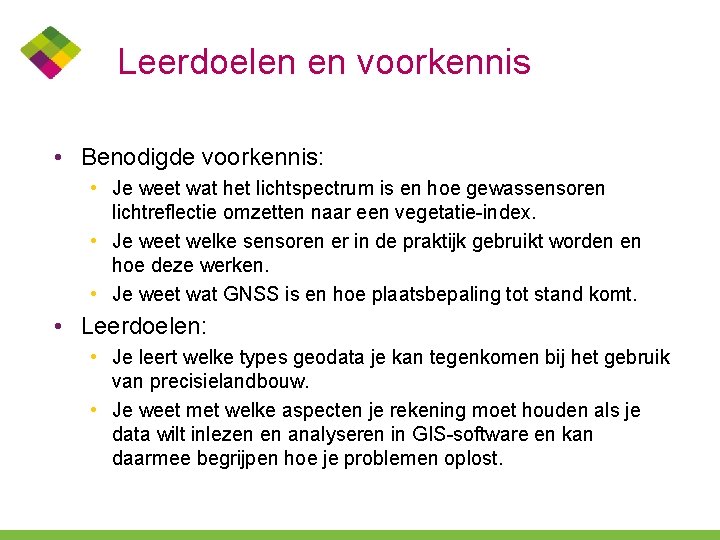 Leerdoelen en voorkennis • Benodigde voorkennis: • Je weet wat het lichtspectrum is en