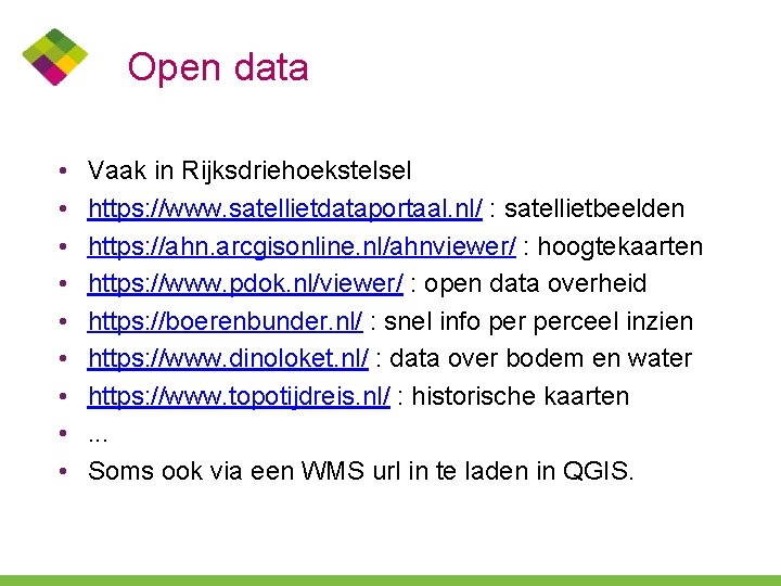 Open data • • • Vaak in Rijksdriehoekstelsel https: //www. satellietdataportaal. nl/ : satellietbeelden