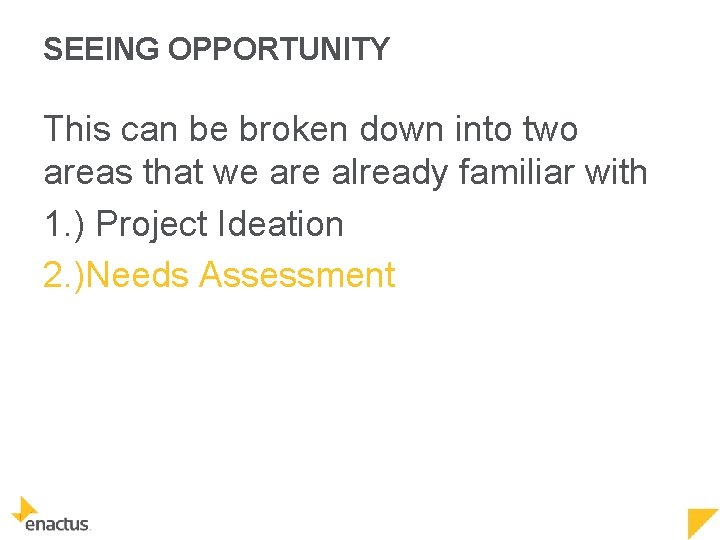 SEEING OPPORTUNITY This can be broken down into two areas that we are already