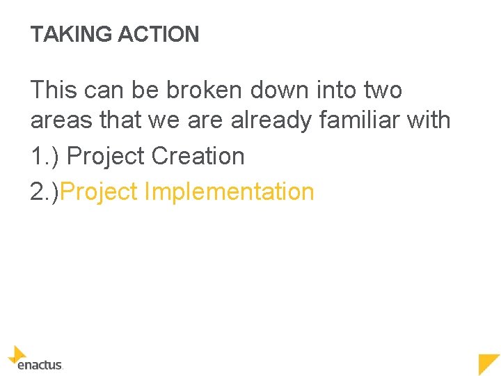 TAKING ACTION This can be broken down into two areas that we are already