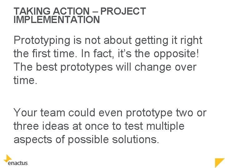 TAKING ACTION – PROJECT IMPLEMENTATION Prototyping is not about getting it right the first