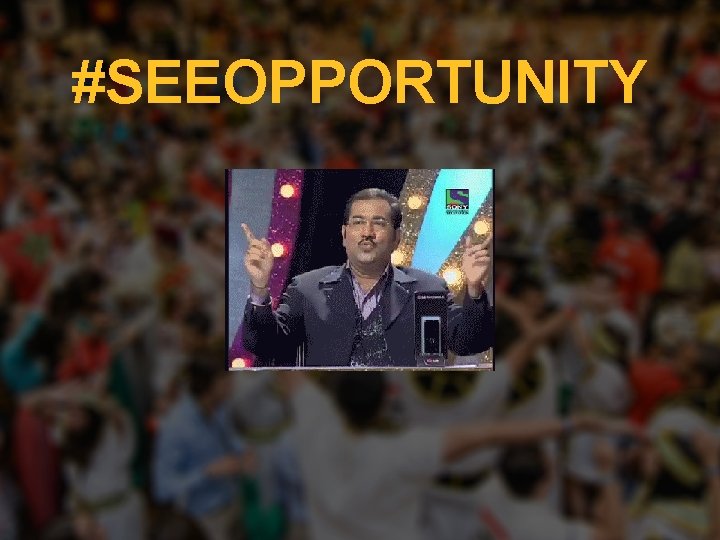 #SEEOPPORTUNITY 