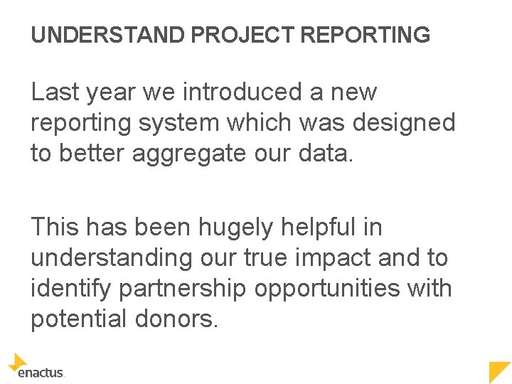 UNDERSTAND PROJECT REPORTING Last year we introduced a new reporting system which was designed