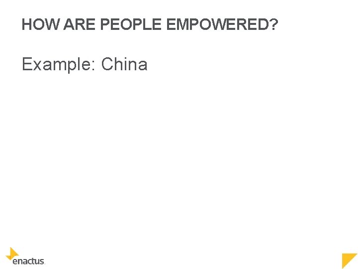 HOW ARE PEOPLE EMPOWERED? Example: China 