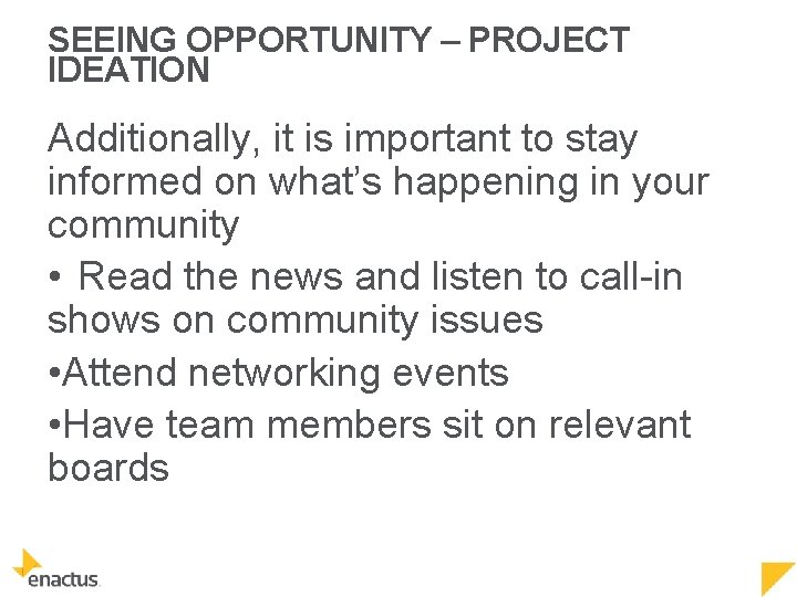 SEEING OPPORTUNITY – PROJECT IDEATION Additionally, it is important to stay informed on what’s