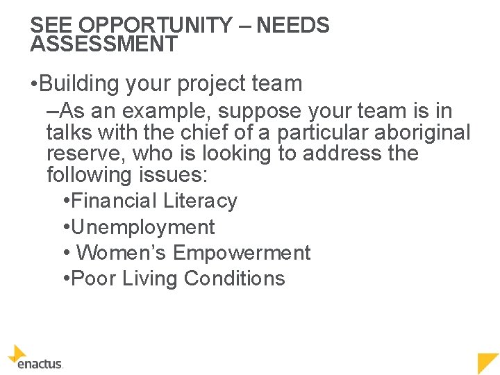 SEE OPPORTUNITY – NEEDS ASSESSMENT • Building your project team –As an example, suppose