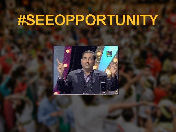 #SEEOPPORTUNITY 