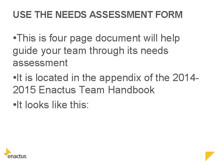 USE THE NEEDS ASSESSMENT FORM • This is four page document will help guide