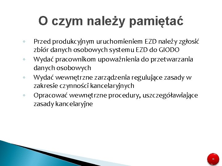 O czym należy pamiętać ◦ ◦ Przed produkcyjnym uruchomieniem EZD należy zgłosić zbiór danych