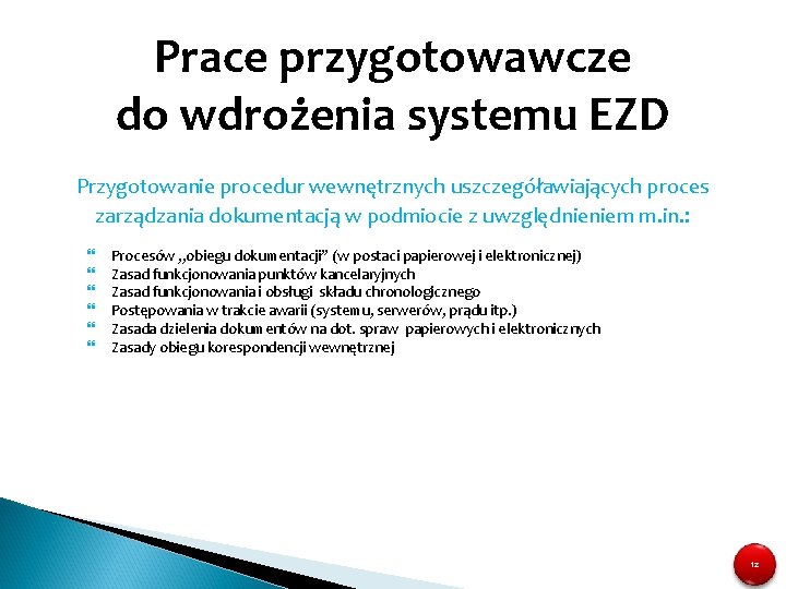 Prace przygotowawcze do wdrożenia systemu EZD Przygotowanie procedur wewnętrznych uszczegóławiających proces zarządzania dokumentacją w