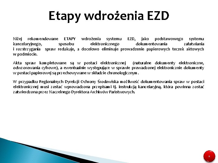 Etapy wdrożenia EZD Niżej rekomendowane ETAPY wdrożenia systemu EZD, jako podstawowego systemu kancelaryjnego, sposobu