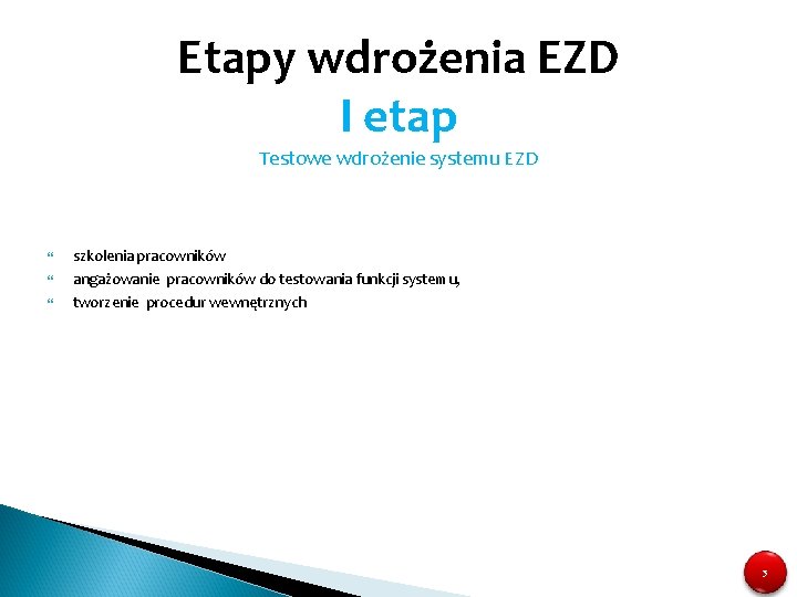 Etapy wdrożenia EZD I etap Testowe wdrożenie systemu EZD szkolenia pracowników angażowanie pracowników do