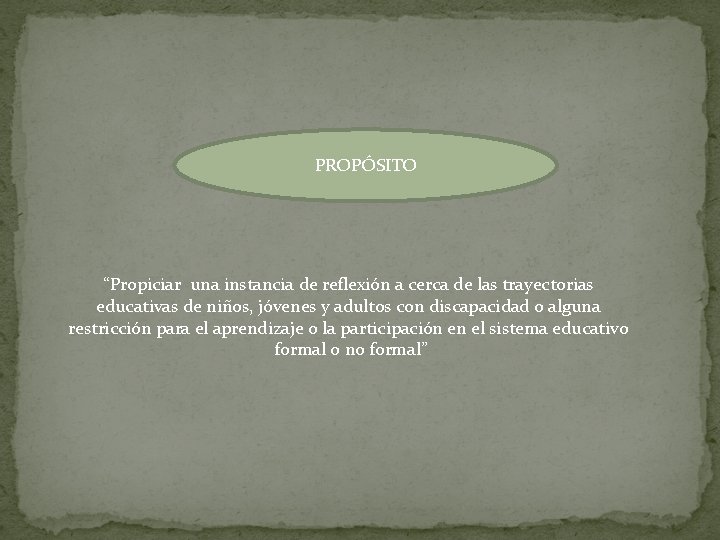 PROPÓSITO “Propiciar una instancia de reflexión a cerca de las trayectorias educativas de niños,