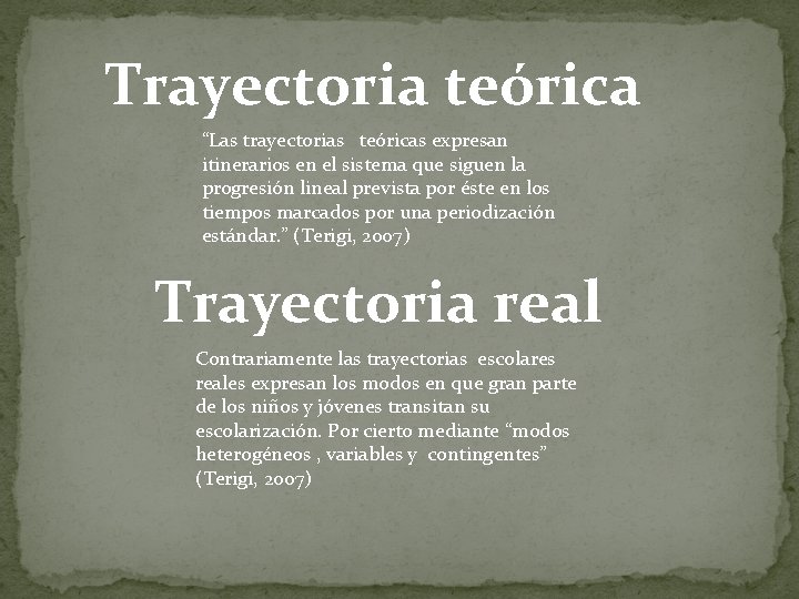 Trayectoria teórica “Las trayectorias teóricas expresan itinerarios en el sistema que siguen la progresión