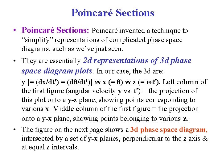 Poincaré Sections • Poincaré Sections: Poincaré invented a technique to “simplify” representations of complicated