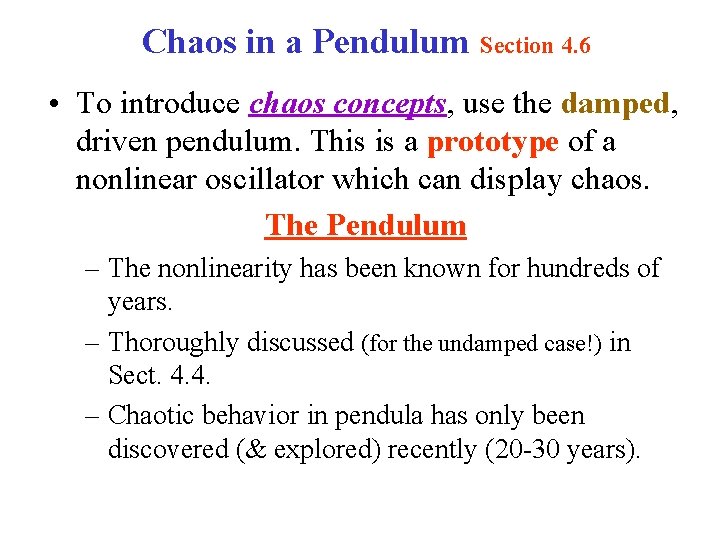 Chaos in a Pendulum Section 4. 6 • To introduce chaos concepts, use the