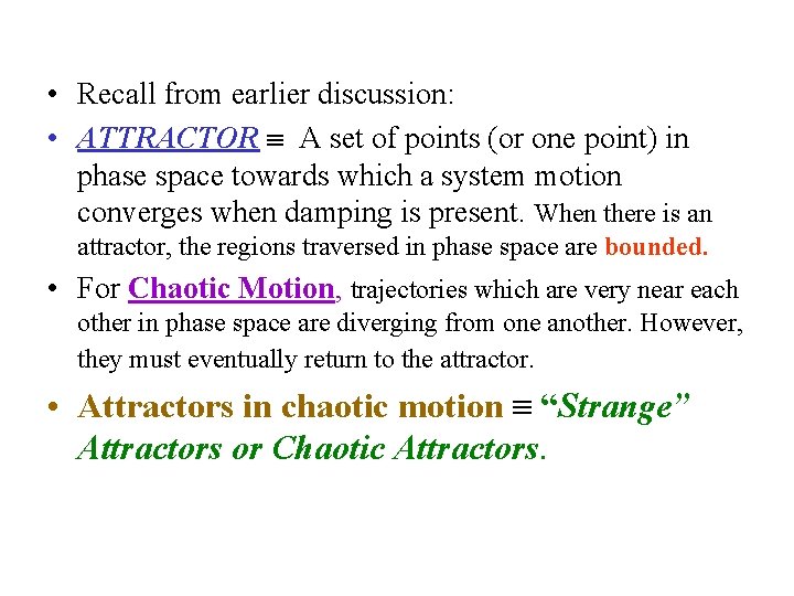  • Recall from earlier discussion: • ATTRACTOR A set of points (or one