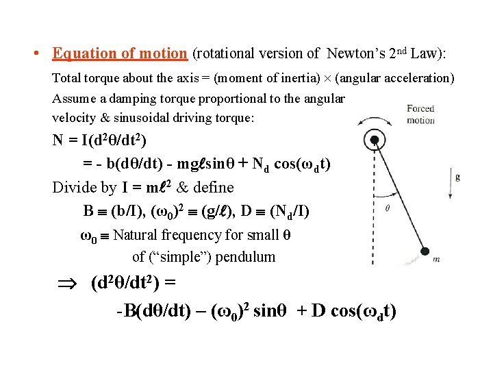  • Equation of motion (rotational version of Newton’s 2 nd Law): Total torque
