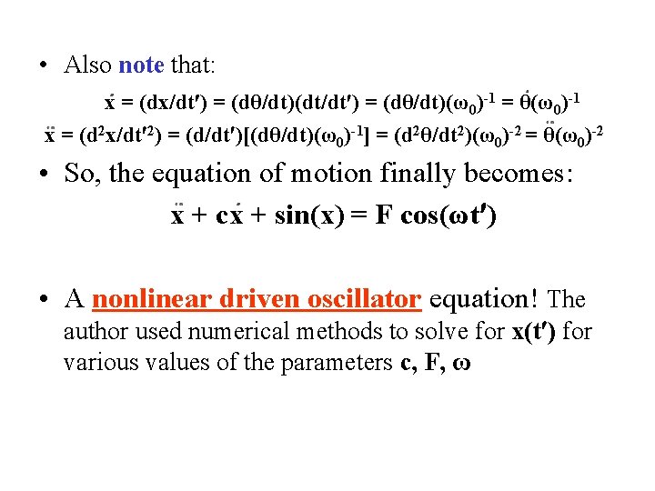  • Also note that: x = (dx/dt ) = (dθ/dt)(dt/dt ) = (dθ/dt)(ω0)-1