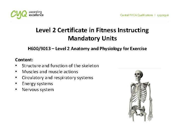 Level 2 Certificate in Fitness Instructing Mandatory Units H 600/9013 – Level 2 Anatomy