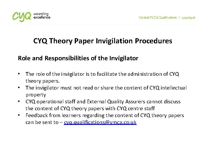 CYQ Theory Paper Invigilation Procedures Role and Responsibilities of the Invigilator • The role