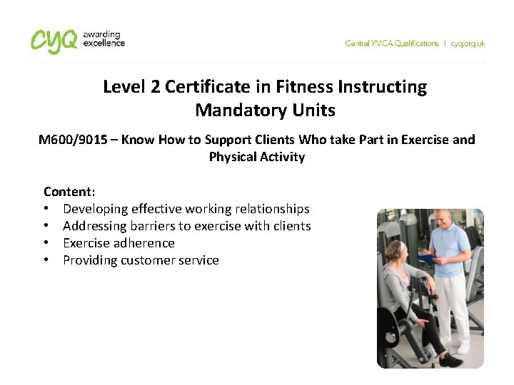 Level 2 Certificate in Fitness Instructing Mandatory Units M 600/9015 – Know How to