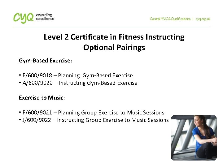 Level 2 Certificate in Fitness Instructing Optional Pairings Gym-Based Exercise: • F/600/9018 – Planning