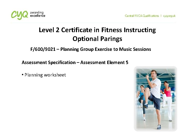 Level 2 Certificate in Fitness Instructing Optional Parings F/600/9021 – Planning Group Exercise to