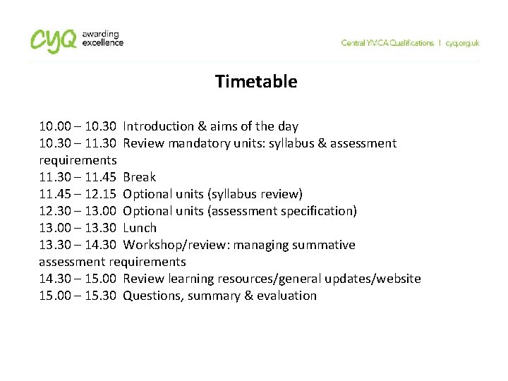 Timetable 10. 00 – 10. 30 Introduction & aims of the day 10. 30