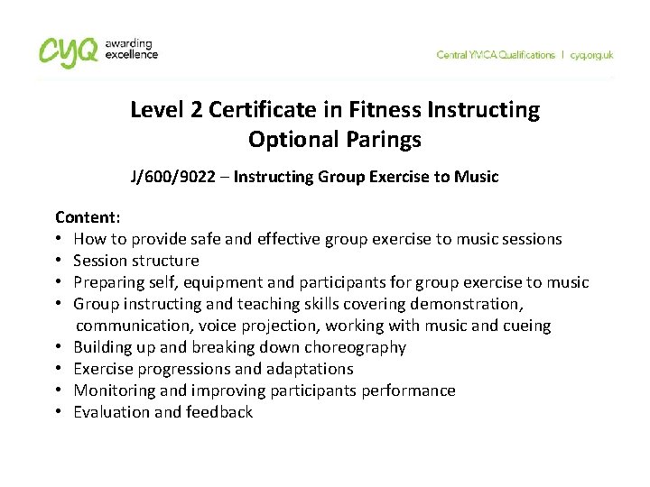 Level 2 Certificate in Fitness Instructing Optional Parings J/600/9022 – Instructing Group Exercise to