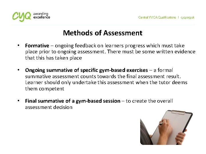 Methods of Assessment • Formative – ongoing feedback on learners progress which must take