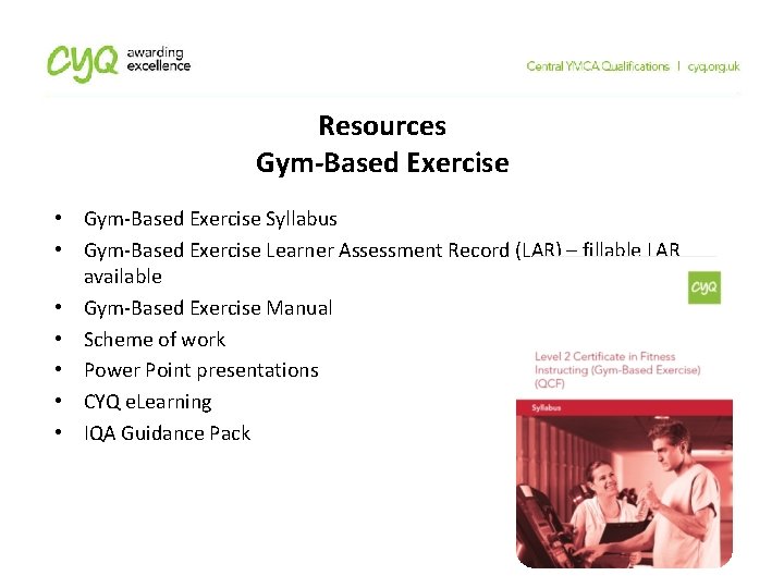 Resources Gym-Based Exercise • Gym-Based Exercise Syllabus • Gym-Based Exercise Learner Assessment Record (LAR)