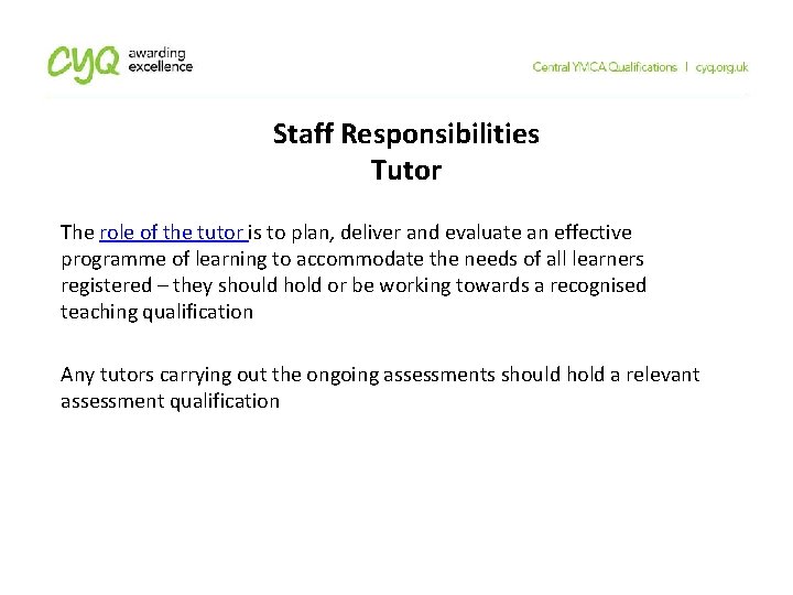 Staff Responsibilities Tutor The role of the tutor is to plan, deliver and evaluate