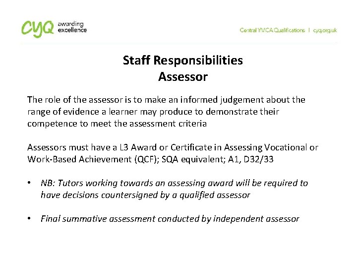 Staff Responsibilities Assessor The role of the assessor is to make an informed judgement