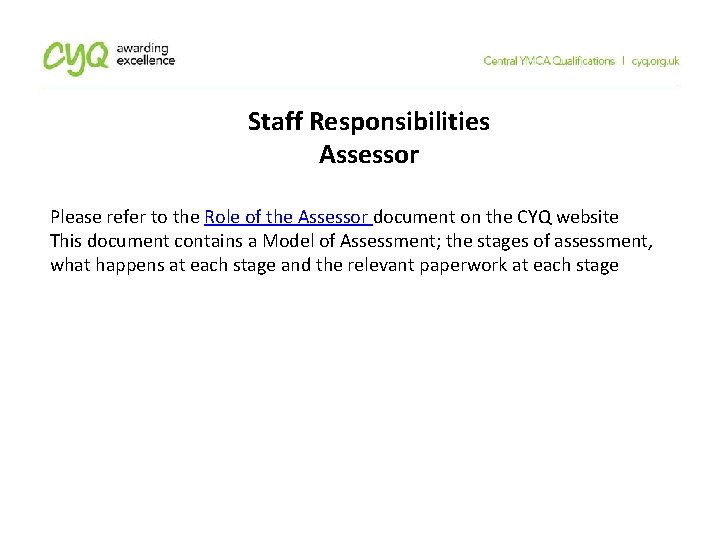 Staff Responsibilities Assessor Please refer to the Role of the Assessor document on the