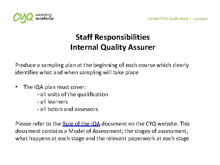 Staff Responsibilities Internal Quality Assurer Produce a sampling plan at the beginning of each