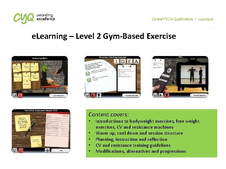 e. Learning – Level 2 Gym-Based Exercise Content covers: • • • Introductions to