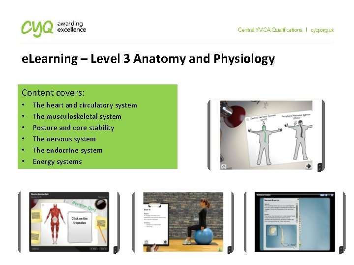 e. Learning – Level 3 Anatomy and Physiology Content covers: • • • The