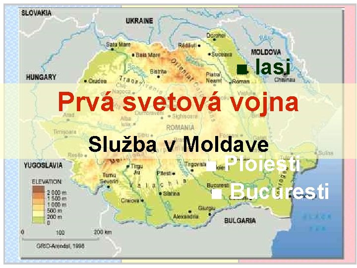 ■ Iasi Prvá svetová vojna Služba v Moldave ■ Ploiesti ■ Bucuresti 