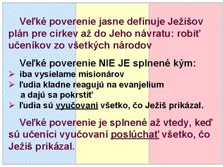 Veľké poverenie jasne definuje Ježišov plán pre cirkev až do Jeho návratu: robiť učeníkov