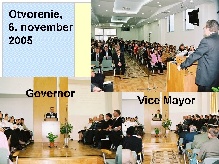 Otvorenie, 6. november 2005 Governor Vice Mayor 