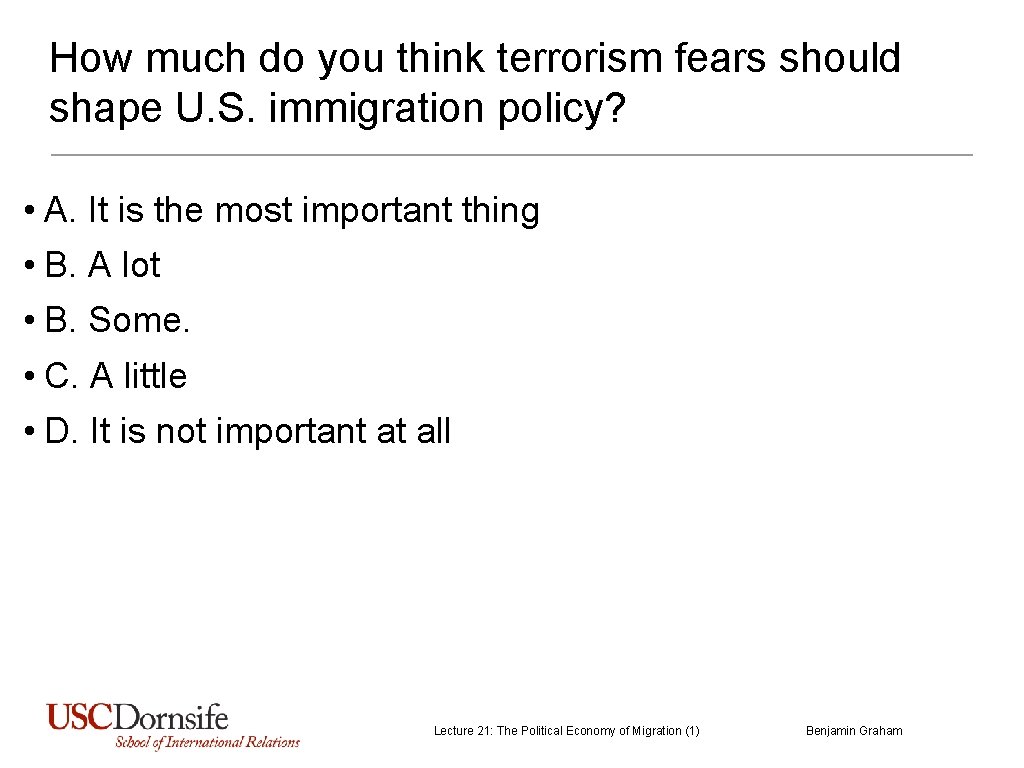 How much do you think terrorism fears should shape U. S. immigration policy? • How much do you think terrorism fears should shape U. S. immigration policy? •