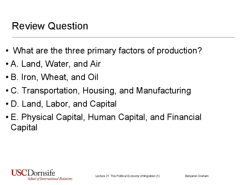 Review Question • What are three primary factors of production? • A. Land, Water, Review Question • What are three primary factors of production? • A. Land, Water,