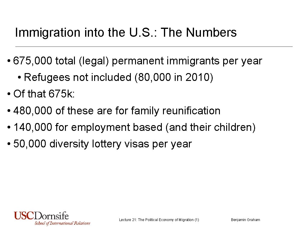 Immigration into the U. S. : The Numbers • 675, 000 total (legal) permanent Immigration into the U. S. : The Numbers • 675, 000 total (legal) permanent