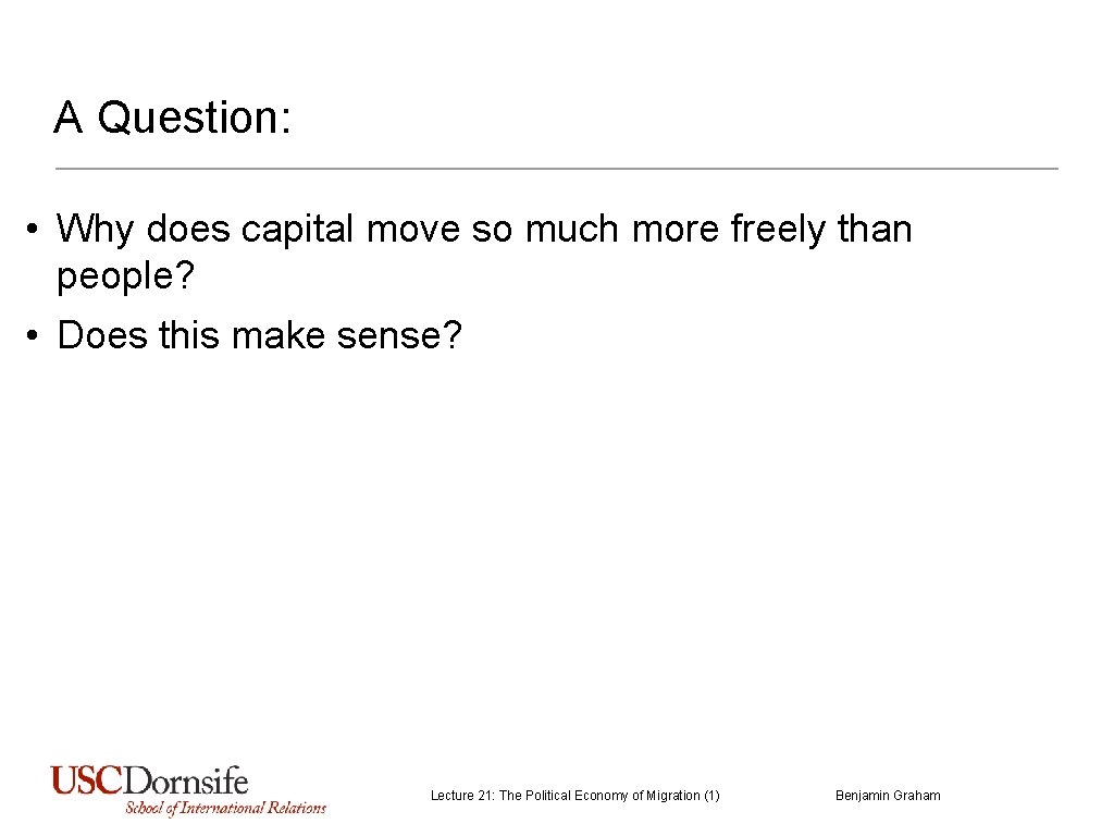 A Question: • Why does capital move so much more freely than people? • A Question: • Why does capital move so much more freely than people? •