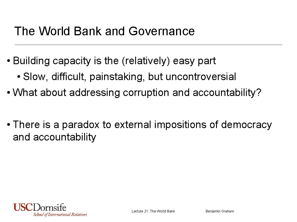 The World Bank and Governance • Building capacity is the (relatively) easy part • The World Bank and Governance • Building capacity is the (relatively) easy part •