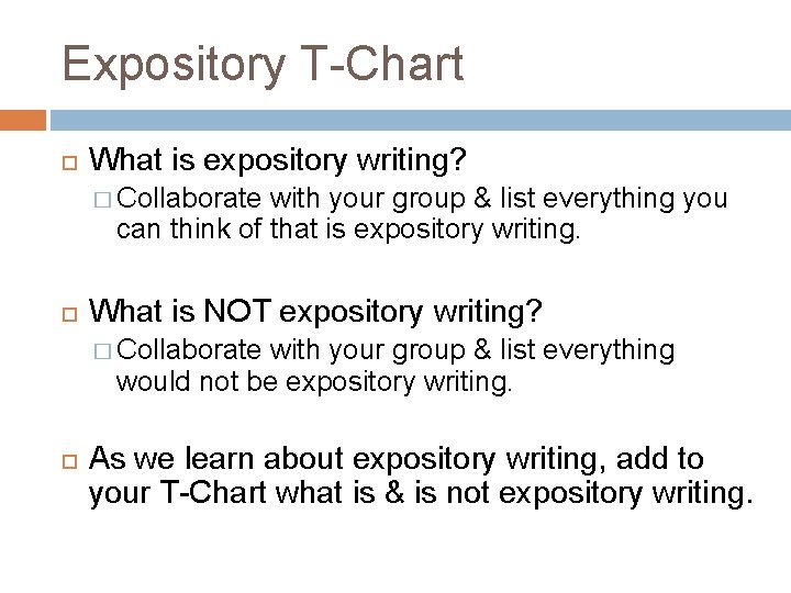 Expository T-Chart What is expository writing? � Collaborate with your group & list everything