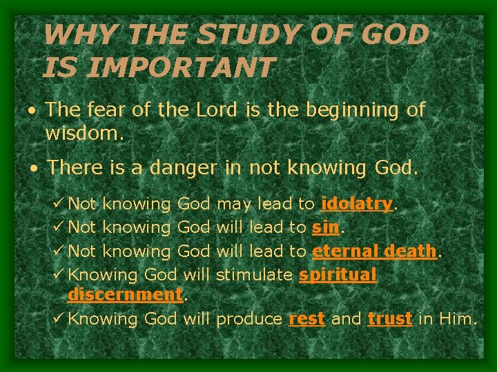 WHY THE STUDY OF GOD IS IMPORTANT • The fear of the Lord is