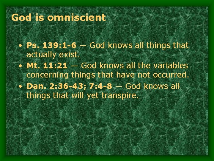 God is omniscient • Ps. 139: 1 -6 — God knows all things that