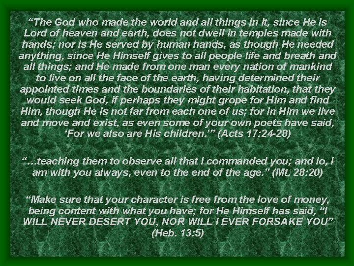 “The God who made the world and all things in it, since He is